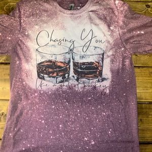 Chasing you like a shot of whiskey tee